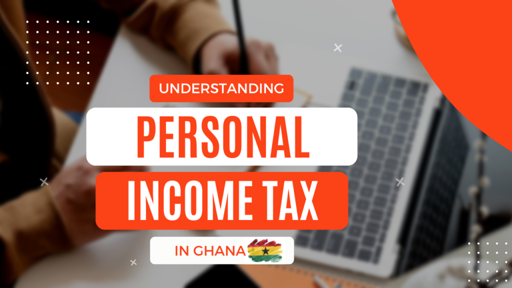 The Fundamentals of Personal Income Tax Returns in Ghana